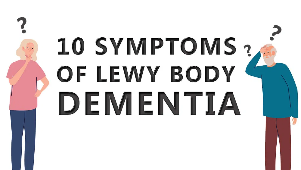 10 Symptoms of Lewy Body Dementia